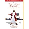 The Year of Living Biblically: One Man's Humble Quest to Follow the Bible as Literally as Possible