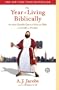 The Year of Living Biblically: One Man's Humble Quest to Follow the Bible as Literally as Possible