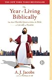 The Year of Living Biblically: One Man's Humble Quest to Follow the Bible As Literally As Possible