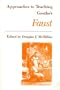 Approaches to Teaching Goethe's Faust (Approaches to Teaching World Literature, 14)