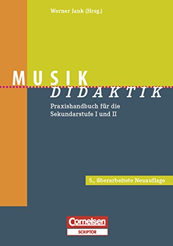 Musik-Didaktik: Praxishandbuch für die Sekundarstufe I und II (German Edition)