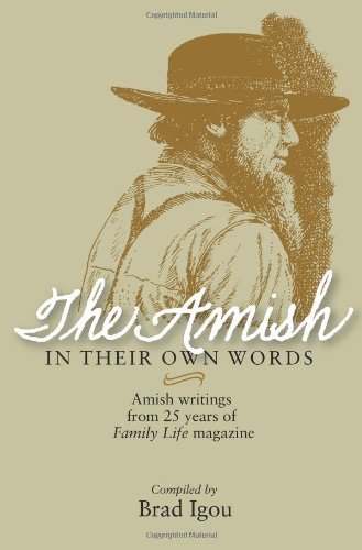 The Amish in Their Own Words: Amish Writings from 25 Years of Family Life Magazine