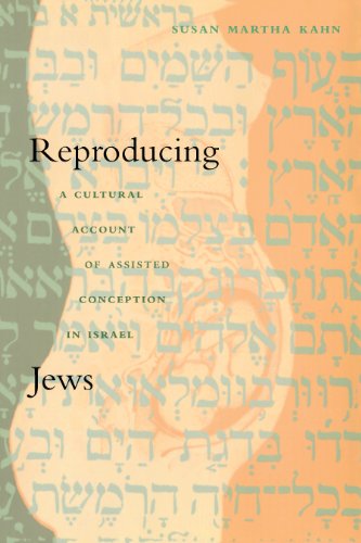 Reproducing Jews: A Cultural Account of Assisted Conception in Israel (Body, commodity, text)