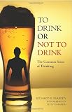 To Drink or Not to Drink: The Common Sense of Drinking