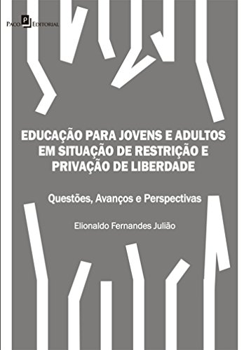 Educação para Jovens e Adultos em Situação de Restrição e Privação de Liberdade: 1 (Portuguese Edition)