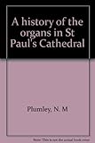 A history of the organs in St Paul's Cathedral