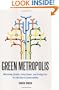 Green Metropolis: Why Living Smaller, Living Closer, and Driving Less are the Keys to Sustainability