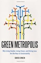 Green Metropolis: Why Living Smaller, Living Closer, and Driving Less are the Keys to Sustainability