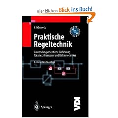 Praktische Regeltechnik: Anwendungsorientierte Einf�hrung f�r Maschinenbauer und Elektrotechniker (VDI-Buch)
