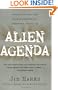 Alien Agenda: Investigating the Extraterrestrial Presence Among Us