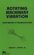 Rotating Machinery Vibration: From Analysis to Troubleshooting (With Diskette) (Mechanical Engineering)