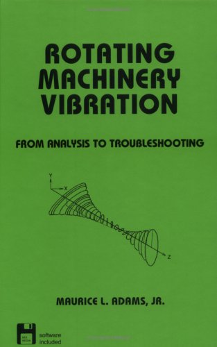 Rotating Machinery Vibration: From Analysis to Troubleshooting: 130 (Dekker Mechanical Engineering) On Sale
