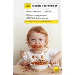 Teach Yourself Feeding Your Toddler (Teach Yourself: Parenting)