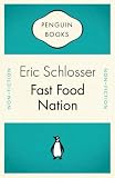 Fast Food Nation: What the All-American Meal is Doing to the World (Penguin Celebrations)