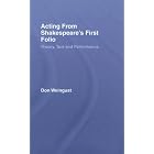 Click here to buy Acting From Shakespeare's First Folio: Theory, Text, and Performance by  Don Weingust.