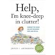 Help! I'm Knee-Deep in Clutter!: Conquer the Chaos and Get Organized Once and For All