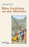 Produkt-Bild: Wahre Geschichten aus dem Mittelalter: Kleine Schicksale selbst erz&auml;hlt in Schreiben an den Papst
