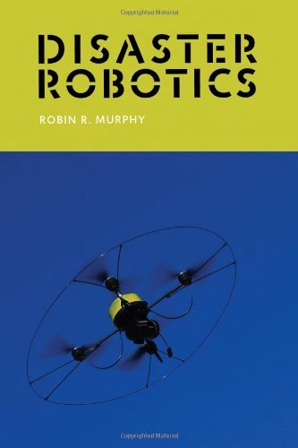 Disaster Robotics (Intelligent Robotics and Autonomous Agents series) by Murphy Robin R. (2014-02-14) Hardcover