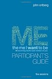 The Me I Want to Be Participants Guide: Becoming Gods Best Version of You