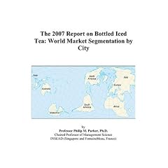 The 2007 Report on Bottled Iced Tea: World Market Segmentation by City