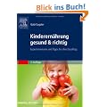Kinderern�hrung gesund & richtig: Expertenwissen und Tipps f�r den Essalltag