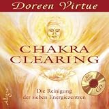 Chakra Clearing: Die Reinigung der sieben Energiezentren - Doreen Virtue