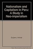 Nationalism and capitalism in Peru : a study in neo-imperialism