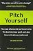 Pitch Yourself: The Most Effective CV You'll Ever Write. Stand Out and Sell Yourself