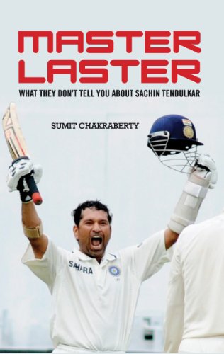 Master Laster: What They Don't Tell You about Sachin Tendulkar