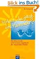 Wohnst du jetzt im Himmel? Ein Abschieds- und Erinnerungsbuch f�r trauernde Kinder