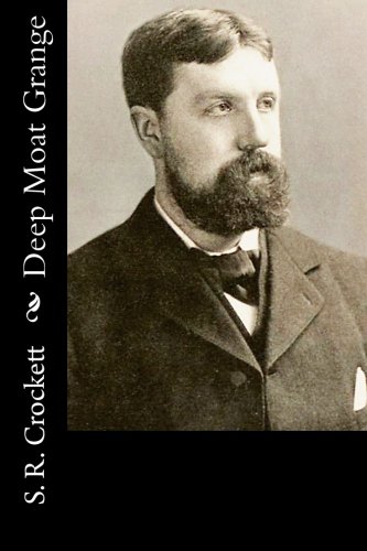 Deep Moat Grange, by S. R. Crockett