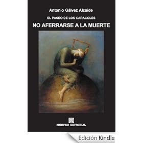 No aferrarse a la muerte (EL PASEO DE LOS CARACOLES)