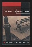 The file on Arthur Moss: A novel