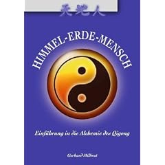Himmel-Erde-Mensch: Einf�hrung in die Alchemie des Qigong