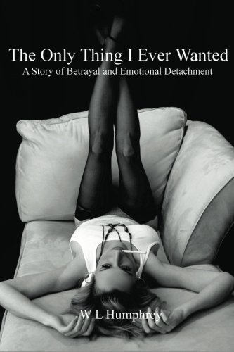 the only thing i ever wanted a story of betrayal and emotional detachment