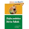 Zeiglers wunderbare Welt des Fu�balls: 1111 Kicker-Weisheiten, hochsterilisiert von Arnd Zeigler