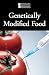 Genetically Modified Food (Introducing Issues With Opposing Viewpoints)