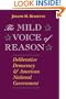 The Mild Voice of Reason: Deliberative Democracy and American National Government (American Politics and Political Economy Series)