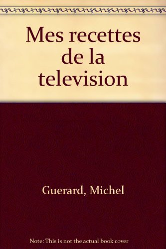 MES RECETTES DE LA TELEVISION MES RECETTES DE LA TELEVISION