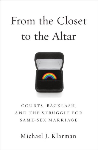 From the Closet to the Altar: Courts, Backlash, and the Struggle for Same-Sex Marriage