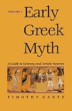 Early Greek Myth: A Guide to Literary and Artistic Sources, Vol. 1 (Volume 1)
