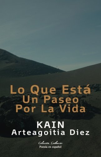 Lo que esta, un paseo por la vida (Spanish Edition)