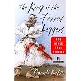 the king of the ferret leggers and other true stories