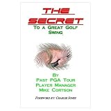 The Secret to a Great Golf Swing book by Mike Cortson