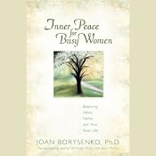 Inner Peace for Busy Women: Balancing Work, Family, and Your Inner Life | [Joan Z. Borysenko]