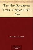 The First Seventeen Years: Virginia 1607-1624