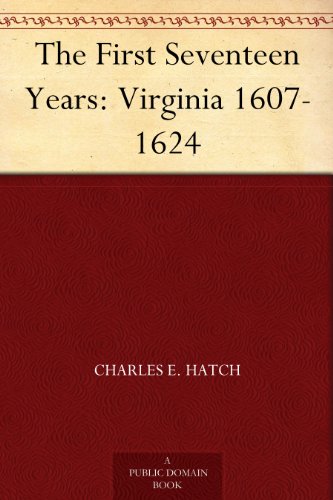 The First Seventeen Years: Virginia 1607-1624