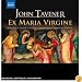Tavener: Ex Maria Virgine