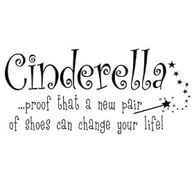 Cinderella proof that a new pair of shoes can change your life 12.5" H x 31" W Vinyl Lettering Family Quote Wall Sayings Art Words Decal Sticker