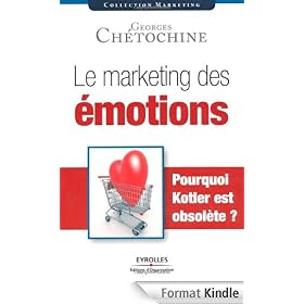 Le marketing des �motions : Pourquoi Kotler est obsol�te?